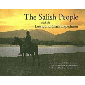 The Salish People and the Lewis and Clark Expedition, Paperback - Salish-Pend d'Oreille Culture Committee imagine