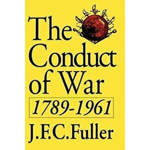 Conduct of War PB, Paperback - J. F. Fuller imagine