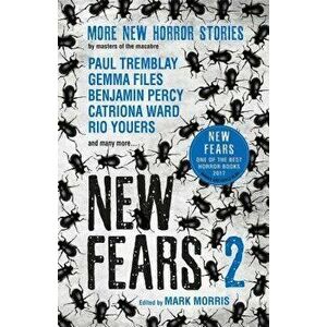 New Fears II - Brand New Horror Stories by Masters of the Macabre, Paperback - Mark Morris imagine