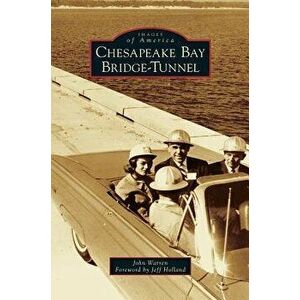 Chesapeake Bay Bridge-Tunnel, Hardcover - John Warren imagine