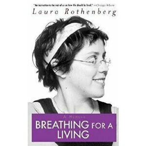 Breathing for a Living: A Memoir, Paperback - Laura Rothenberg imagine