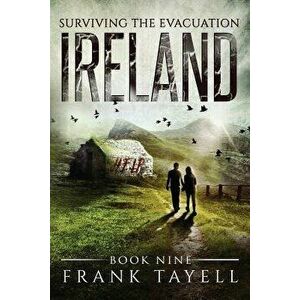 Surviving the Evacuation, Book 9: Ireland, Paperback - Frank Tayell imagine