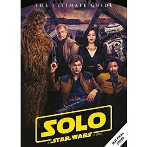Solo: A Star Wars Story Ultimate Guide, Paperback - Titan Magazines imagine