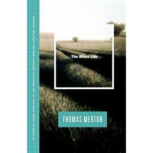 Silent Life, Paperback - Thomas Merton imagine