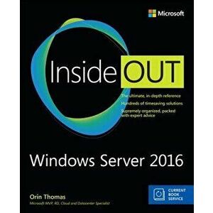 Windows Server 2016 Inside Out (Includes Current Book Service), Paperback - Orin Thomas imagine