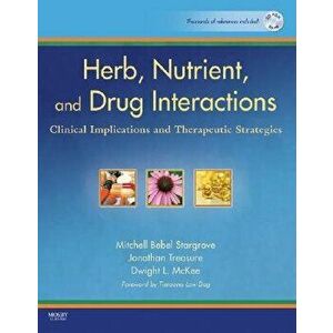 Herb, Nutrient, and Drug Interactions: Clinical Implications and Therapeutic Strategies, Paperback - Mitchell Bebel Stargrove imagine