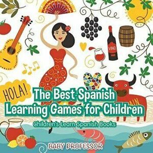 The Best Spanish Learning Games for Children Children's Learn Spanish Books, Paperback - Baby Professor imagine