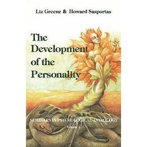 The Development of the Personality: Seminars in Psychological Astrology, Vol. 1, Paperback - Liz Greene imagine