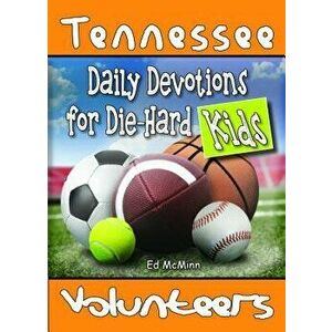 Daily Devotions for Die-Hard Kids Tennessee Volunteers, Paperback - Ed F. McMinn imagine