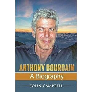 Anthony Bourdain: A Biography, Paperback - Andrew Stephens imagine