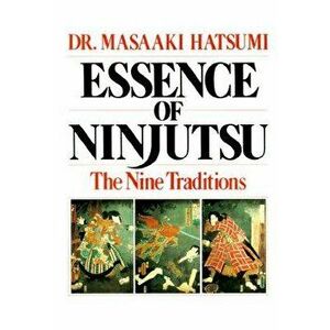 Essence of Ninjutsu, Paperback - Masaaki Hatsumi imagine