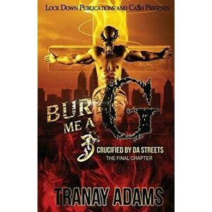 Bury Me A G 3: Crucified by da Streets, Paperback - Tranay Adams imagine