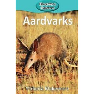 Aardvarks, Paperback - Victoria Blakemore imagine