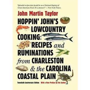 Hoppin' John's Lowcountry Cooking: Recipes and Ruminations from Charleston and the Carolina Coastal Plain, Paperback - John Martin Taylor imagine