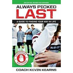 Always Picked Last: A Guide to Finding Your Way in Life, Paperback - Kevin Kearns imagine
