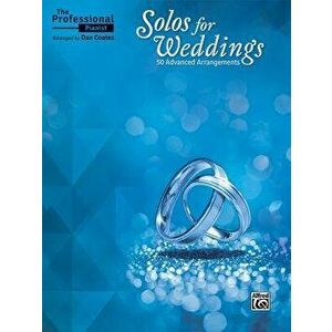 The Professional Pianist -- Solos for Weddings: 50 Advanced Arrangements, Paperback - Dan Coates imagine