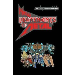 New Lieutenants of Metal Volume 1, Paperback - Joe Casey imagine