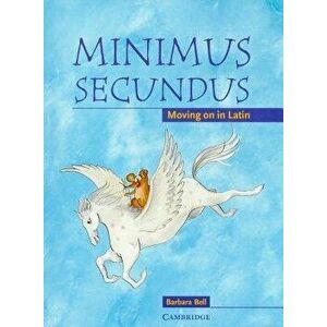 Minimus Secundus: Moving on in Latin, Paperback - Barbara Bell imagine