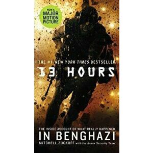 13 Hours: The Inside Account of What Really Happened in Benghazi, Hardcover - Mitchell Zuckoff imagine