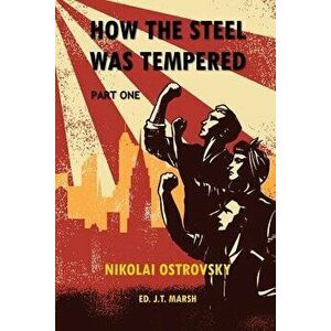 How the Steel Was Tempered: Part One (Trade Paperback) - Nikolai Ostrovsky imagine