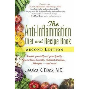 The Anti-Inflammation Diet and Recipe Book, Second Edition: Protect Yourself and Your Family from Heart Disease, Arthritis, Diabetes, Allergies, --And imagine