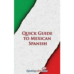 Quick Guide to Mexican Spanish, Paperback - Language Babel imagine