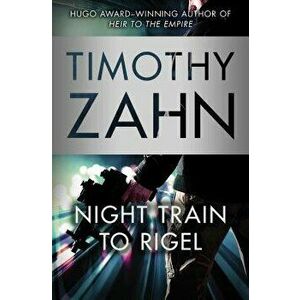 Night Train to Rigel, Paperback - Timothy Zahn imagine