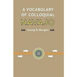 A Vocabulary of Colloquial Navajo, Paperback - Robert W. Young imagine