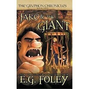 Jake & the Giant (the Gryphon Chronicles, Book 2), Hardcover - E. G. Foley imagine
