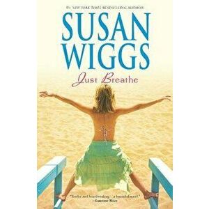 Just Breathe, Paperback - Susan Wiggs imagine