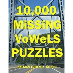 10, 000 Missing Vowels Puzzles, Paperback - Kalman Toth M. a. M. Phil imagine