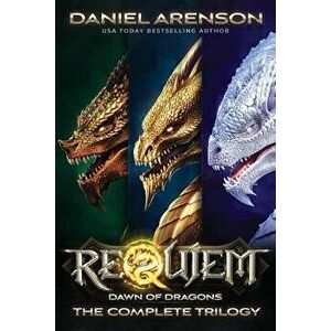 Dawn of Dragons: The Complete Trilogy, Paperback - Daniel Arenson imagine