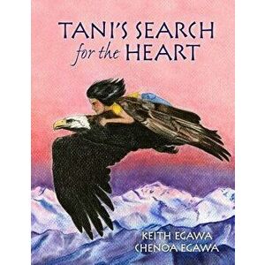 Tani's Search for the Heart, Paperback - Keith Egawa imagine