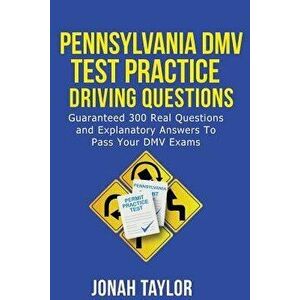 Pennsylvania DMV Permit Test Questions and Answers: Over 350 Pennsylvania DMV Test Questions and Explanatory Answers with Illustrations, Paperback - J imagine