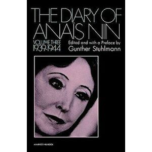 The Diary of Anais Nin Volume 3 1939-1944: Vol. 3 (1939-1944), Paperback - Anais Nin imagine