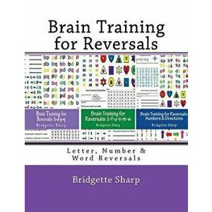 Brain Training for Reversals: Letter, Number & Word Reversals, Paperback - Bridgette Sharp imagine