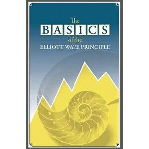 The Basics of the Elliott Wave Principle, Paperback - Robert R. Prechter imagine