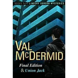 Final Edition and Union Jack: Lindsay Gordon Mysteries #3 and #4, Paperback - Val McDermid imagine