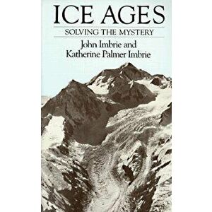 Ice Ages: Solving the Mystery, Paperback - John Imbrie imagine