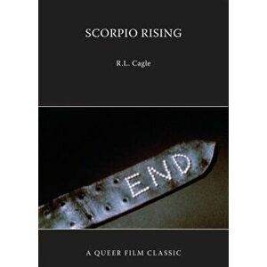 Scorpio Rising: A Queer Film Classic, Paperback - R. L. Cagle imagine