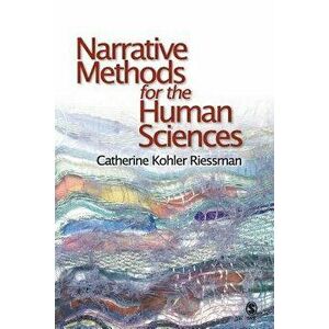 Narrative Methods for the Human Sciences, Paperback - Catherine Kohler Riessman imagine