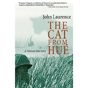 Cat from Hue: A Vietnam War Story, Paperback - John Laurence imagine