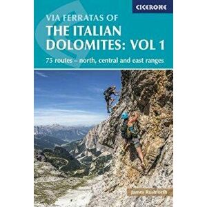 Via Ferratas of the Italian Dolomites: Vol 1: 75 Routes-North, Central and East Ranges, Paperback - Graham Fletcher imagine