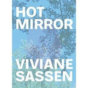 Viviane Sassen: Hot Mirror, Paperback - Eleanor Clayton imagine