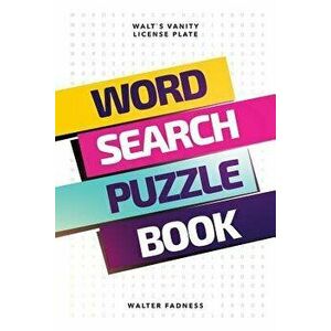 Word Search Puzzle Book: Walt's Vanity License Plate, Paperback - Walter Fadness imagine