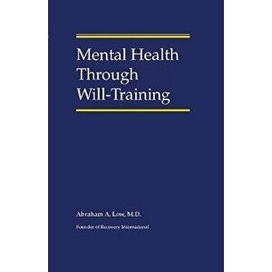 Mental Health Through Will-Training, Paperback - Abraham a. Low M. D. imagine
