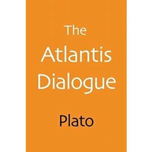 The Atlantis Dialogue: Plato's Original Story of the Lost City and Continent, Paperback - Plato imagine