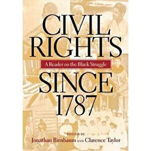Civil Rights Since 1787: A Reader, Paperback - Jonathan Birnbaum imagine