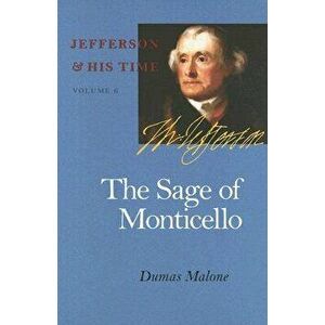 The Sage of Monticello, Paperback - Dumas Malone imagine
