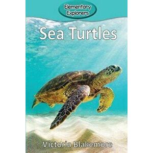 Sea Turtles, Paperback - Victoria Blakemore imagine